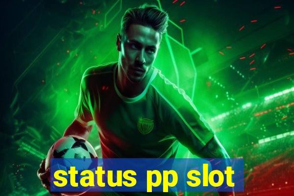 status pp slot